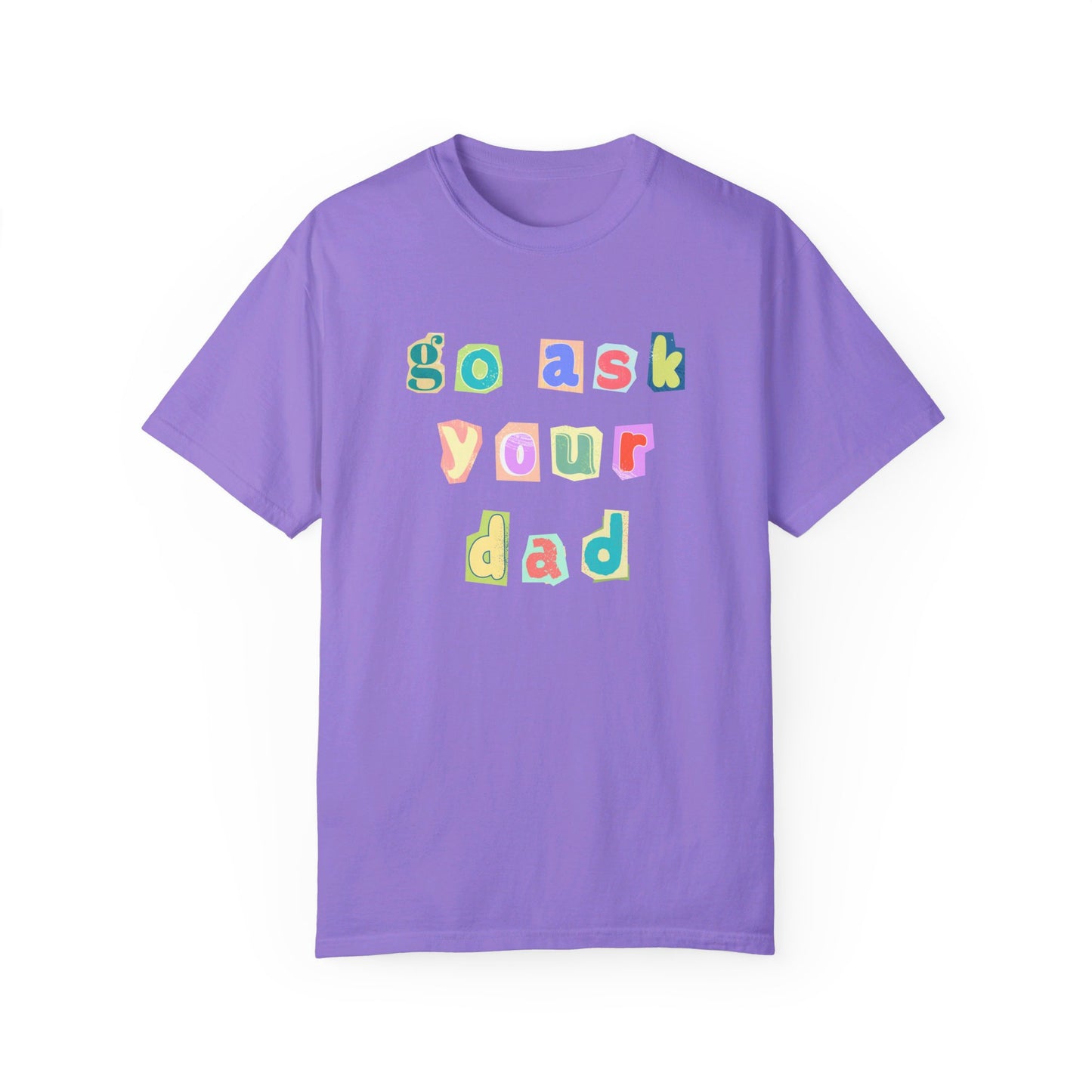 Go Ask Your Dad Tee