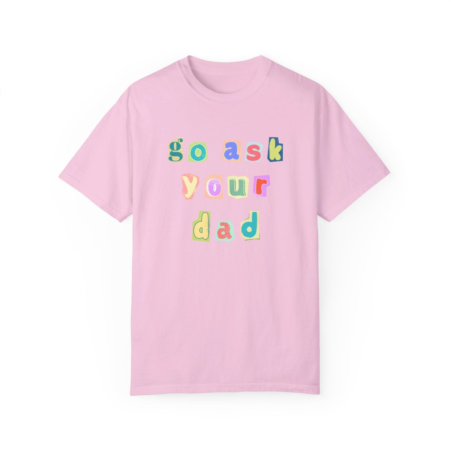 Go Ask Your Dad Tee