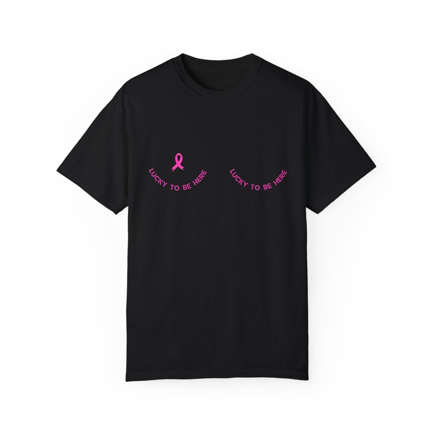 Lucky To Be Here Breast Cancer Tee