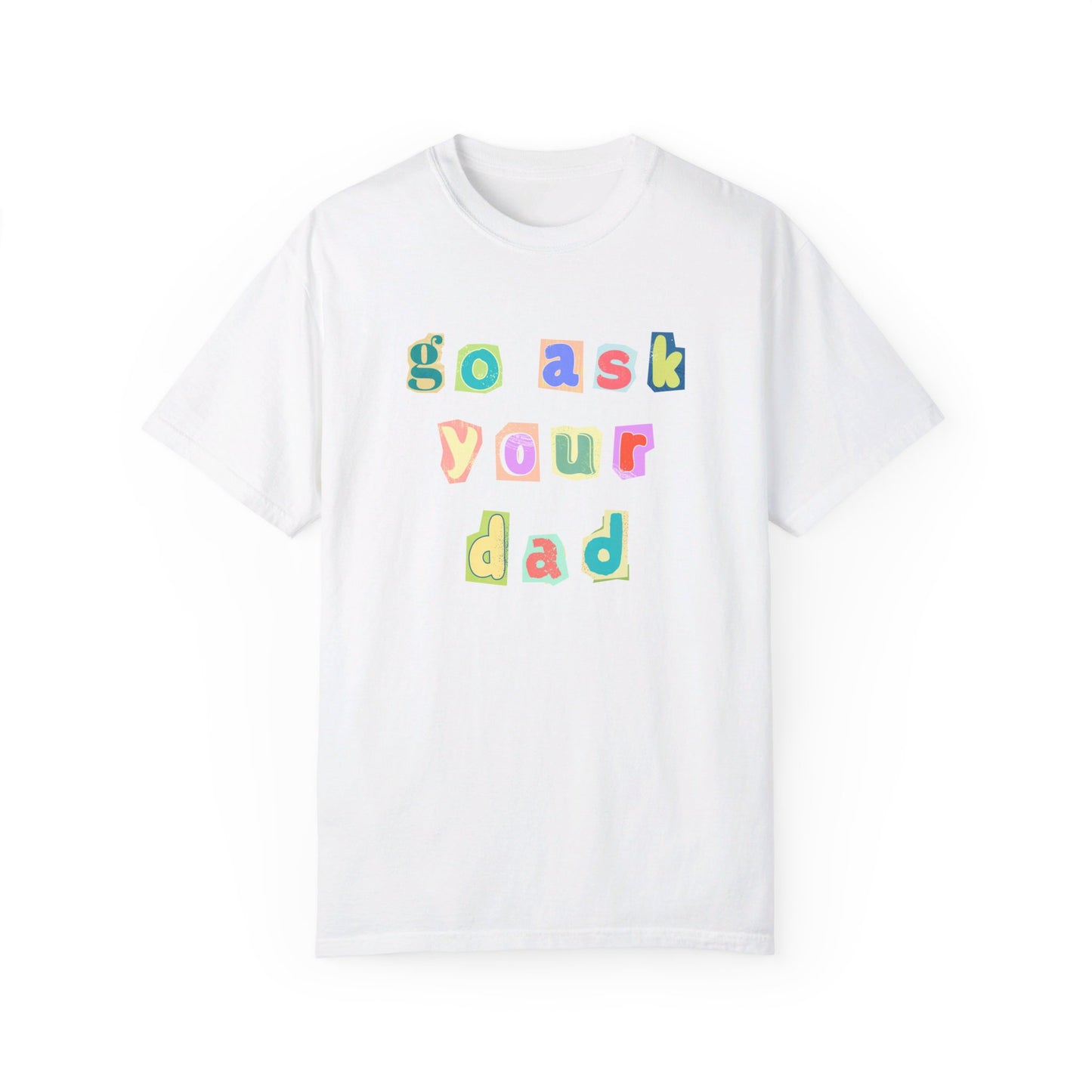 Go Ask Your Dad Tee