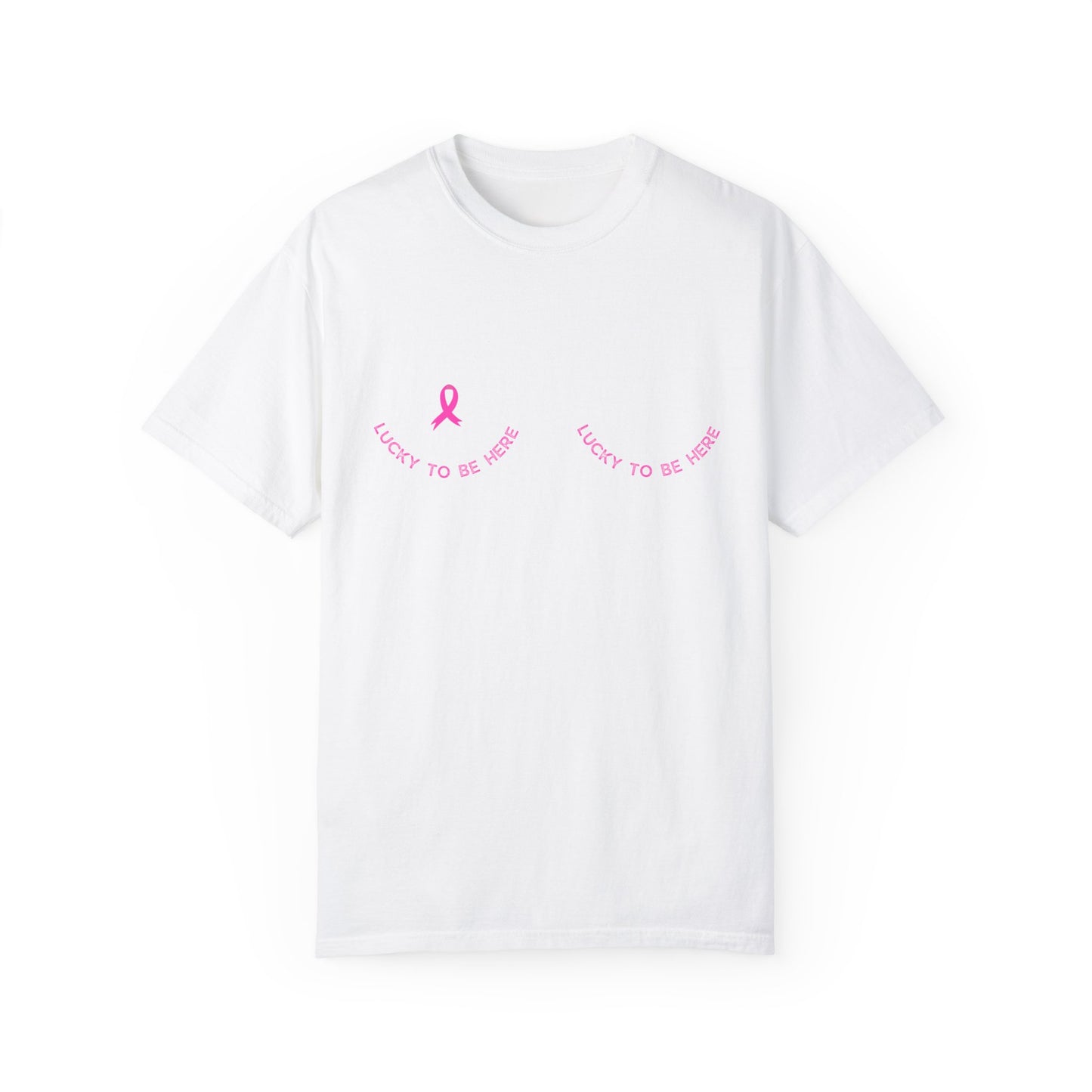 Lucky To Be Here Breast Cancer Tee