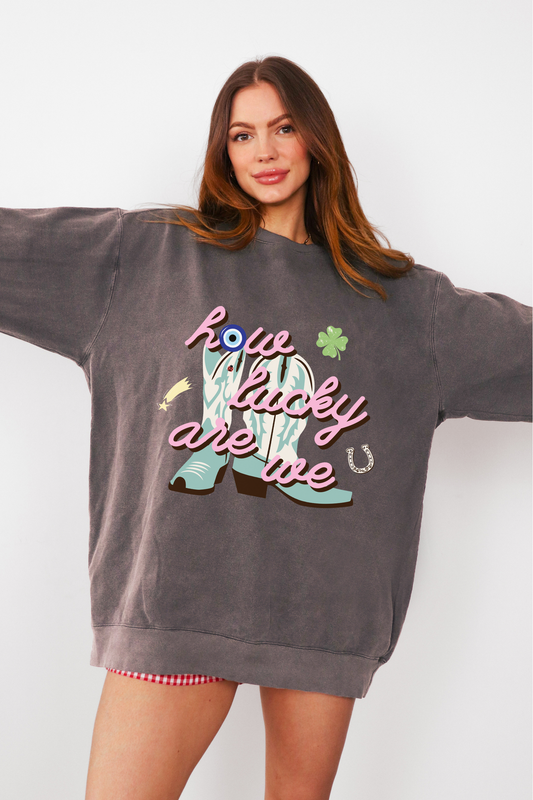 How Lucky Are We Sweatshirt